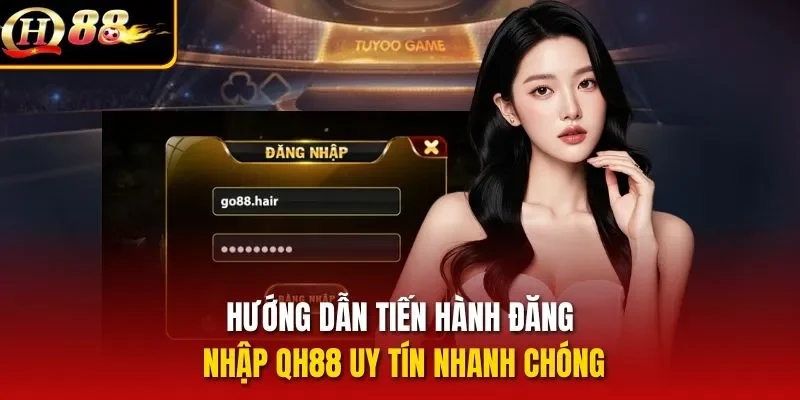 Hướng dẫn tiến hành đăng nhập QH88 uy tín nhanh chóng
