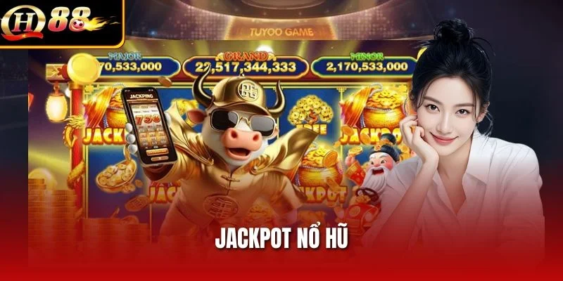 Jackpot Nổ Hũ – Săn Thưởng Khủng Chỉ Trong Vài Cú Nhấp